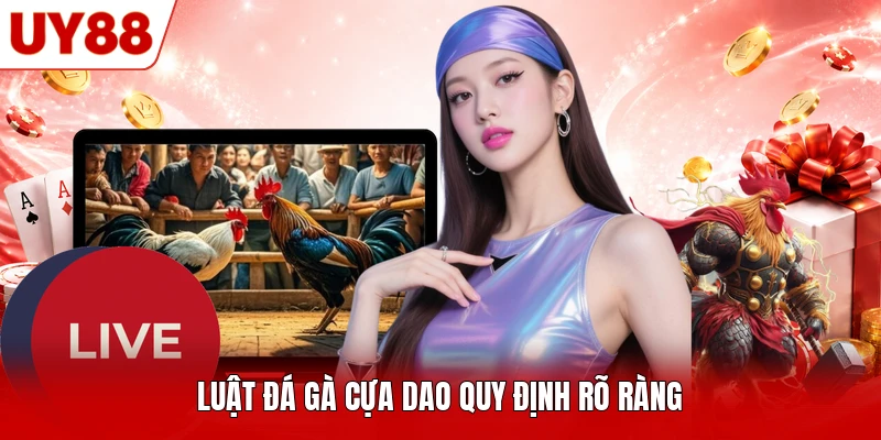 Luật đá gà cựa dao quy định rõ ràng